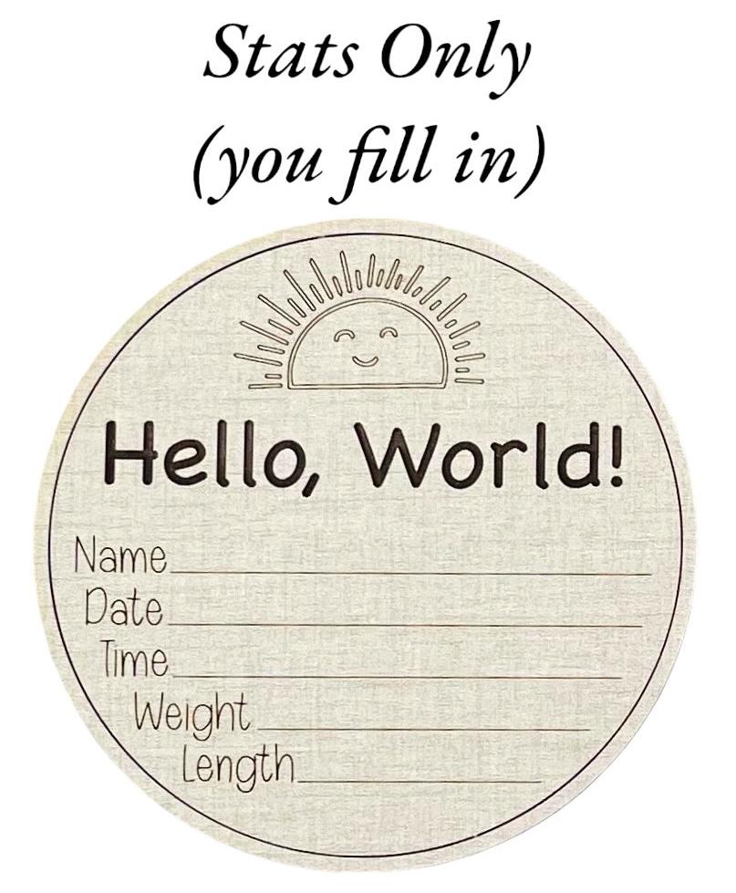 Newborn birth announcement sign with hello world at the top and an area to write in the name and birth stats. Five inches round, choose from linen or maple wood color options. Handmade keepsake item that is an ideal gift! Trendy boho smiling sun. From Art by Iceberg, a female-owned small business in Colorado.