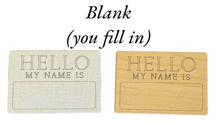 Personalized baby birth announcement photo prop. Ideal for hospital or nursery photos. Hello my name is tag, shaped like the usual name tag rectangle. You write in the name with a pen or marker. Cute laser-engraved and laser-cut item from  Art by Iceberg.