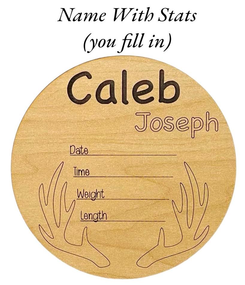 Hunting themed baby birth announcement wood round. Deer or elk or whatever critter antlers engraved at the bottom. Fun gift for hunters or wildlife enthusiasts. Ideal baby shower gift. Perfect hospital or nursery photo prop. Choose linen or maple wood color options, and your choice of sign style.