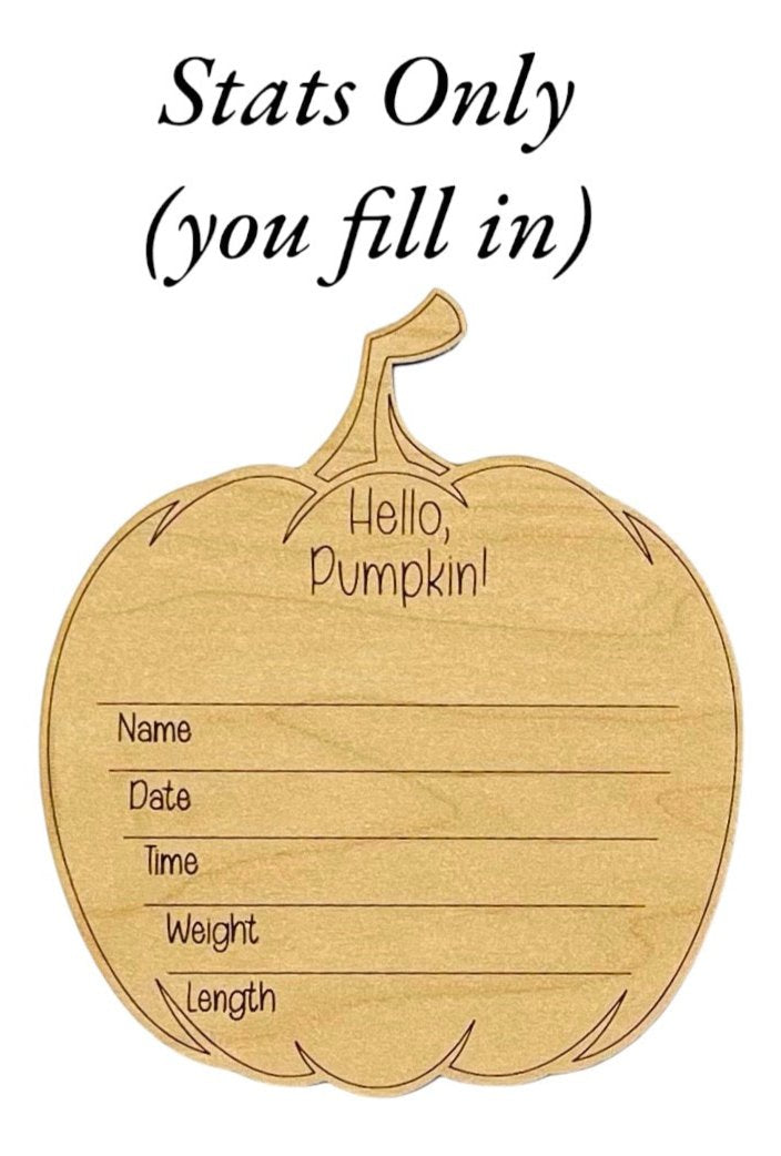 Hello pumpkin engraved personalized baby birth announcement. Laser cut and engraved with name and a birth stat area. Linen or maple wood options.